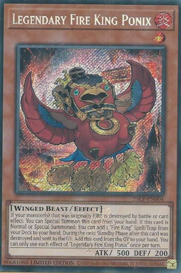 Legendary Fire King Ponix - 25LP-EN004-SCR - (V.2 - Secret Rare) 1st Edition